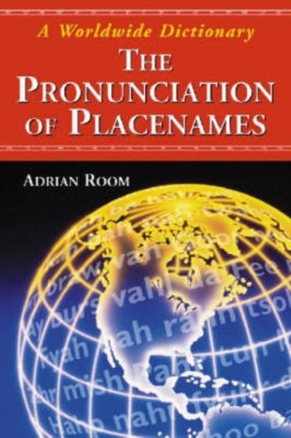 The Pronunciation of Placenames A Worldwide