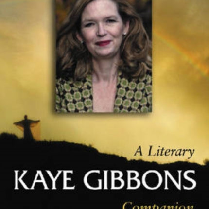 Kaye Gibbons A Literary Companion McFarland