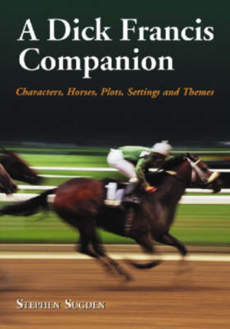 A Dick Francis Companion Characters Horses Plots