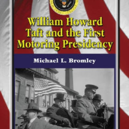 William Howard Taft and the First Motoring