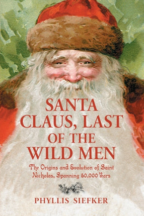 Santa Claus Last of the Wild Men The Origins and