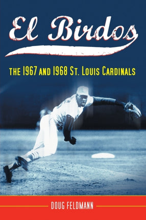 El Birdos The 1967 and 1968 St Louis Cardinals