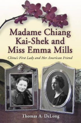 Madame Chiang KaiShek and Miss Emma Mills Chinas