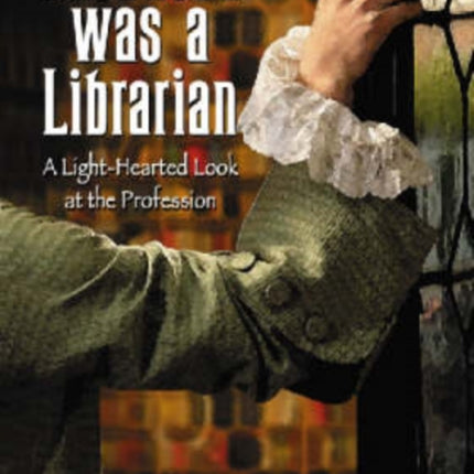 Casanova Was a Librarian A Lighthearted Look at