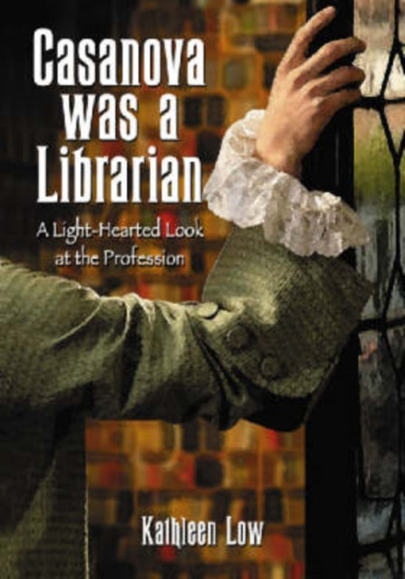 Casanova Was a Librarian A Lighthearted Look at