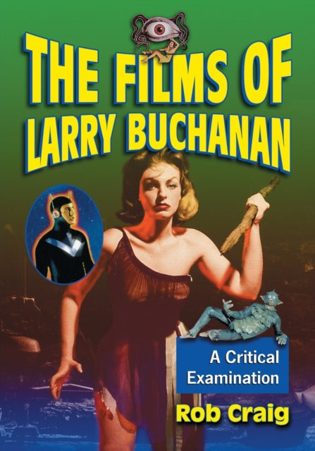 The Films of Larry Buchanan A Critical