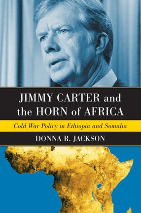 Jimmy Carter and the Horn of Africa Cold War