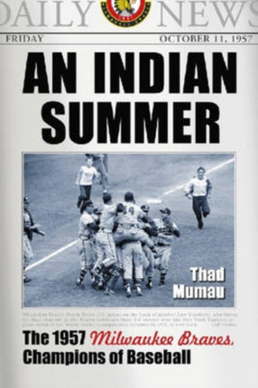An Indian Summer The 1957 Milwaukee Braves