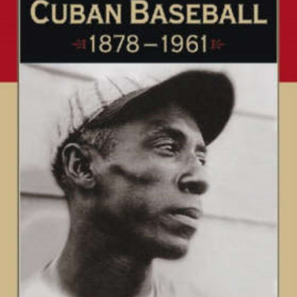 Whos Who in Cuban Baseball 18781961