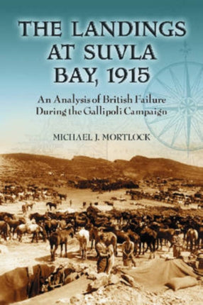 The Landings at Suvla Bay 1915 An Analysis of