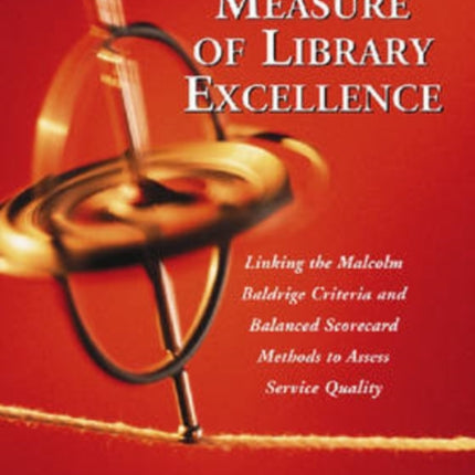 The Measure of Library Excellence Linking the