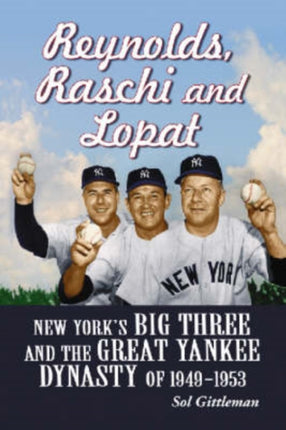 Reynolds Raschi And Lopat New YorkS Big Three And