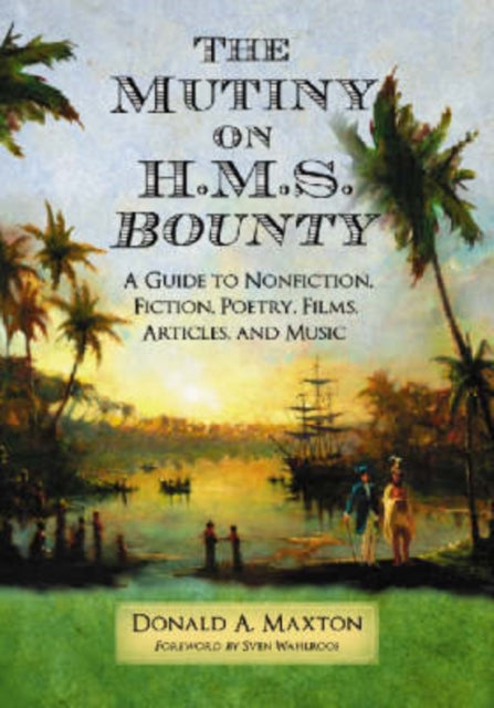 The Mutiny on HMS Bounty A Guide to Nonfiction Fiction Poetry Films Articles and Music