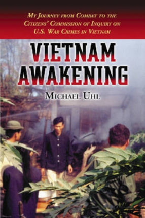 Vietnam Awakening My Journey from Combat to the