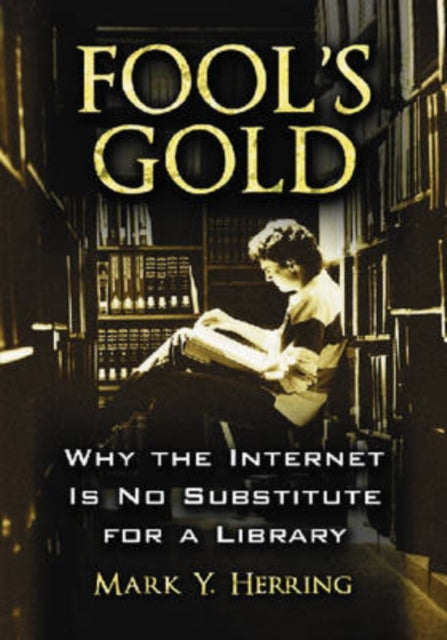 Fools Gold Why the Internet Is No Substitute for