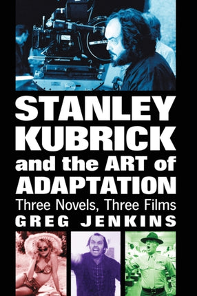 Stanley Kubrick and the Art of Adaptation Three
