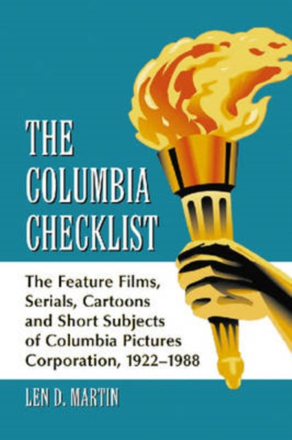 The Columbia Checklist: The Feature Films, Serials, Cartoons and Short Subjects of Columbia Pictures Corporation, 1922-1988