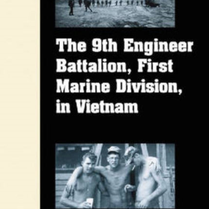 The 9th Engineer Battalion First Marine Division in Vietnam 35 Personal Accounts