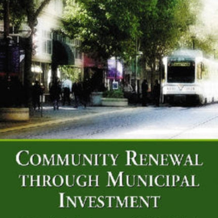 Community Renewal Through Municipal Investment A