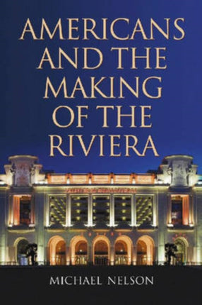 Americans and the Making of the Riviera