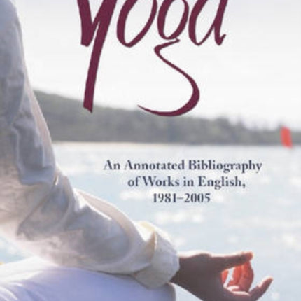Yoga An Annotated Bibliography of Works in