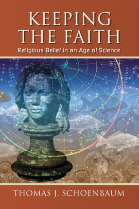 Keeping the Faith Religious Belief in an Age of