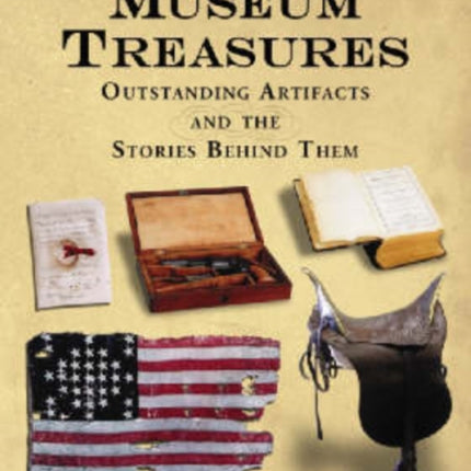 Civil War Museum Treasures Outstanding Artifacts