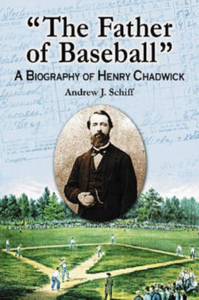Henry Chadwick A Biography
