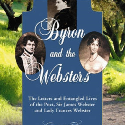 Byron and the Websters The Letters and Entangled