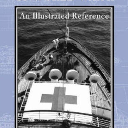 Hospital Ships of World War II An Illustrated Reference to 39 United States Military Vessels