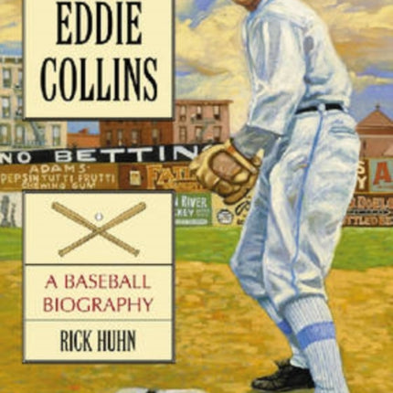 Eddie Collins A Baseball Biography
