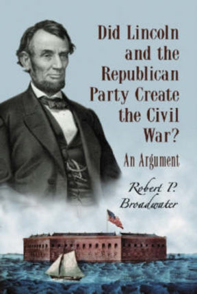 Did Lincoln and the Republican Party Create the