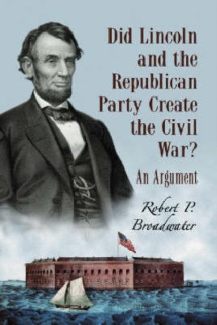 Did Lincoln and the Republican Party Create the