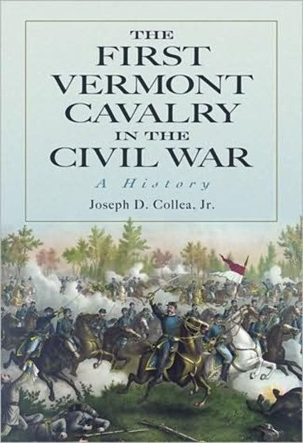 The First Vermont Cavalry in the Civil War
