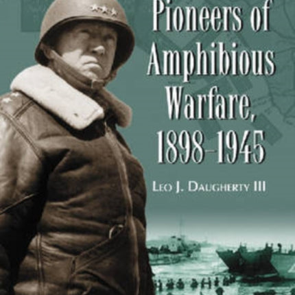 Pioneers of Amphibious Warfare 18981945 Profiles