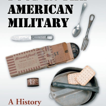 Food in the American Military A History