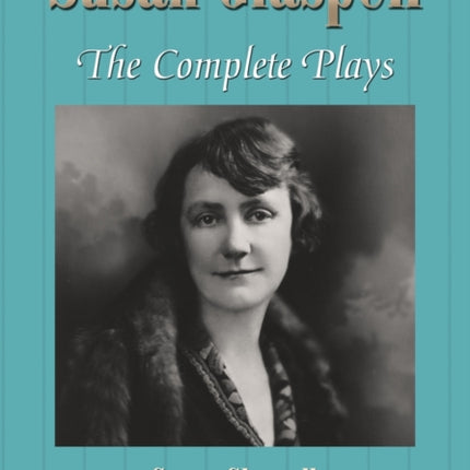 Susan Glaspell The Complete Plays