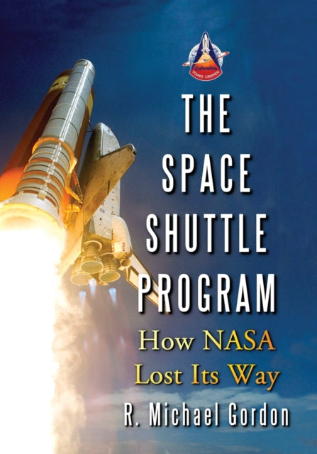 The Space Shuttle Program How NASA Lost Its Way