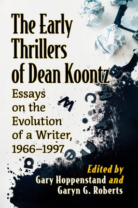 The Early Thrillers of Dean Koontz: Essays on the Evolution of a Writer, 1973-1987