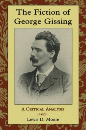 The Fiction of George Gissing A Critical Analysis