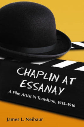 Chaplin at Essanay A Film Artist in Transition
