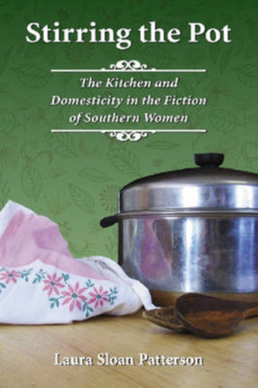 Stirring the Pot The Kitchen and Domesticity in