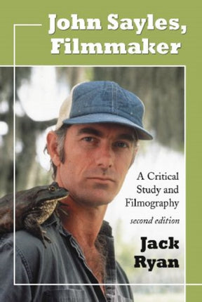 John Sayles Filmmaker A Critical Study and
