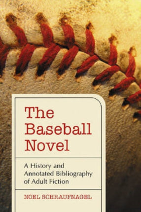 The Baseball Novel A History and Annotated