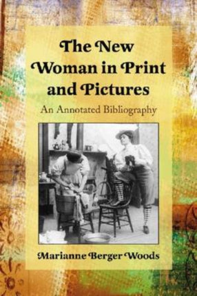 The New Woman in Print and Pictures An Annotated