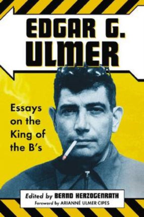 Edgar G Ulmer Essays on the King of the Bs
