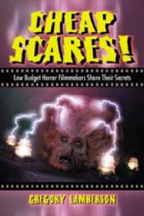 Cheap Scares Low Budget Horror Filmmakers Share