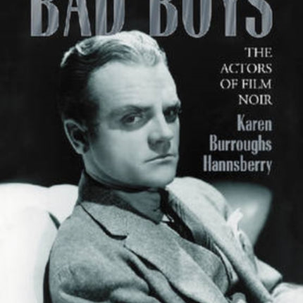 Bad Boys The Actors of Film Noir