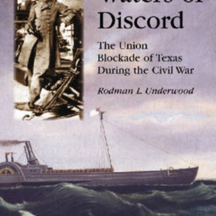 Waters of Discord The Union Blockade of Texas