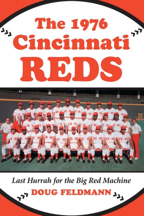 The 1976 Cincinnati Reds Last Hurrah for the Big
